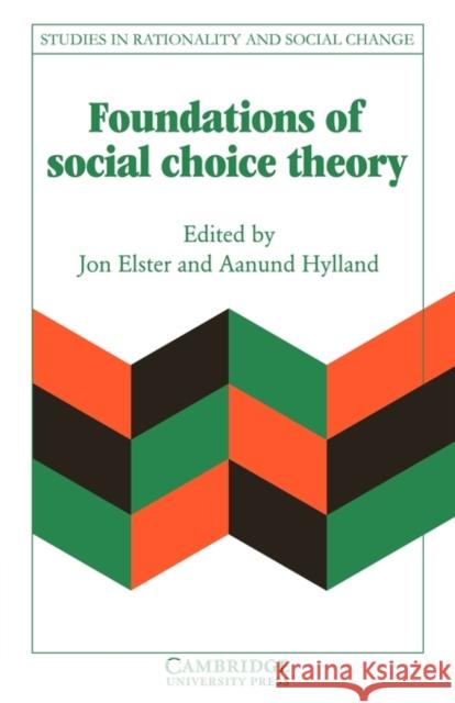 Foundations of Social Choice Theory Jon Elster Aanund Hylland Gudmund Hernes 9780521389136