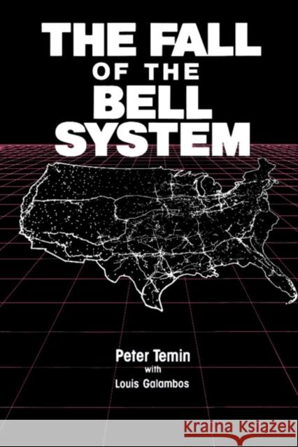The Fall of the Bell System: A Study in Prices and Politics Temin, Peter 9780521389297