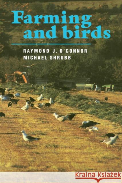 Farming and Birds Raymond J. O'Connor Michael Shrubb 9780521389730 Cambridge University Press