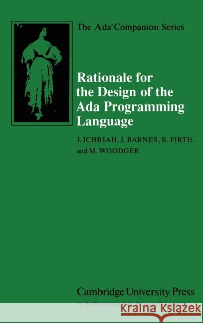 Rationale for the Design of the ADA Programming Language Ichbiah, J. 9780521392679 CAMBRIDGE UNIVERSITY PRESS