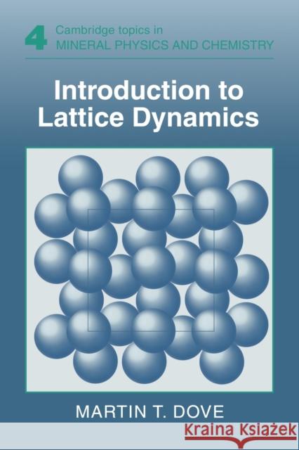 Introduction to Lattice Dynamics Martin Dove Andrew Putnis Robert C. Liebermann 9780521398947