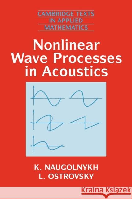 Nonlinear Wave Processes in Acoustics K. A. Naugolnykh D. G. Crighton M. J. Ablowitz 9780521399845 Cambridge University Press