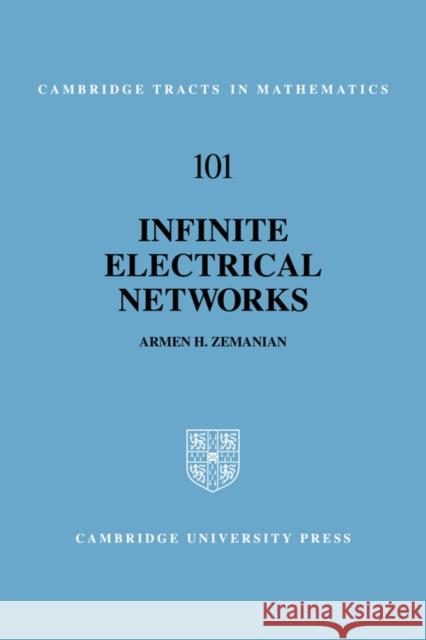 Infinite Electrical Networks Armen H. Zemanian B. Bollobas W. Fulton 9780521401531