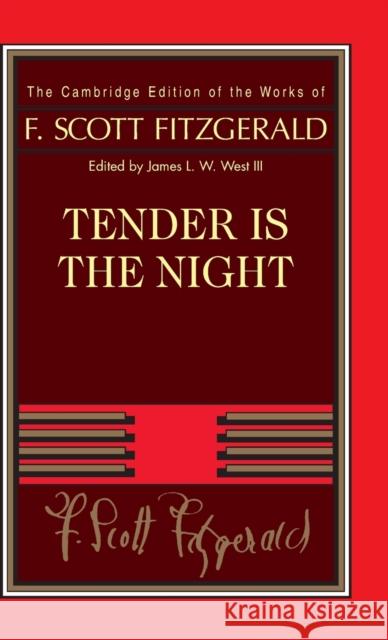 Tender Is the Night F. Scott Fitzgerald Matthew J. Bruccoli James L. W. West, III 9780521402323 Cambridge University Press