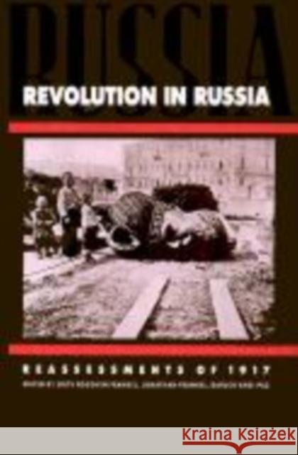Revolution in Russia: Reassessments of 1917 Frankel, Edith Rogovin 9780521405850 Cambridge University Press