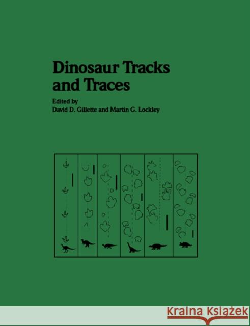 Dinosaur Tracks and Traces David D. Gillette Martin Lockley 9780521407885 Cambridge University Press