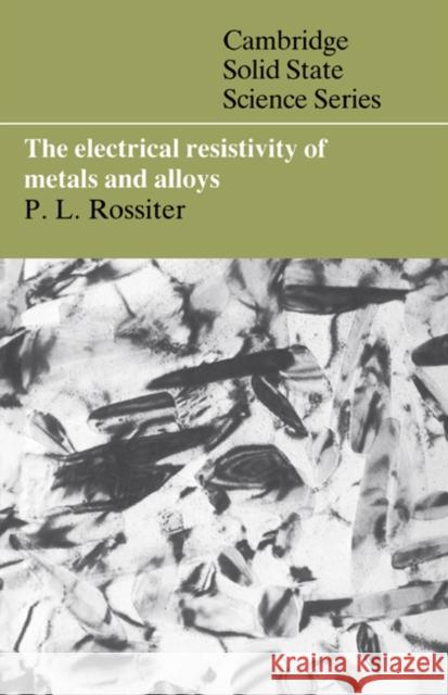 The Electrical Resistivity of Metals and Alloys Paul L. Rossiter D. R. Clarke S. Suresh 9780521408721 Cambridge University Press