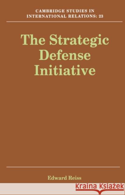 The Strategic Defense Initiative Edward Reiss (University of Bradford) 9780521410977