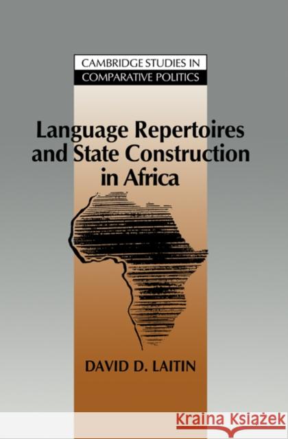 Language Repertoires and State Construction in Africa David D. Laitin Peter Lange Robert H. Bates 9780521413435 Cambridge University Press