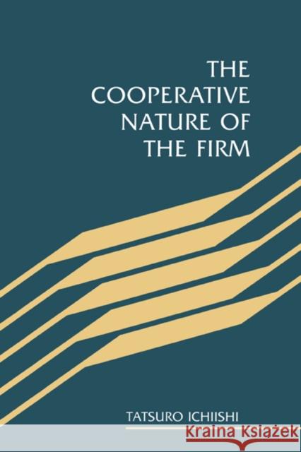 The Cooperative Nature of the Firm Tatsuro Ichiishi 9780521414449 Cambridge University Press