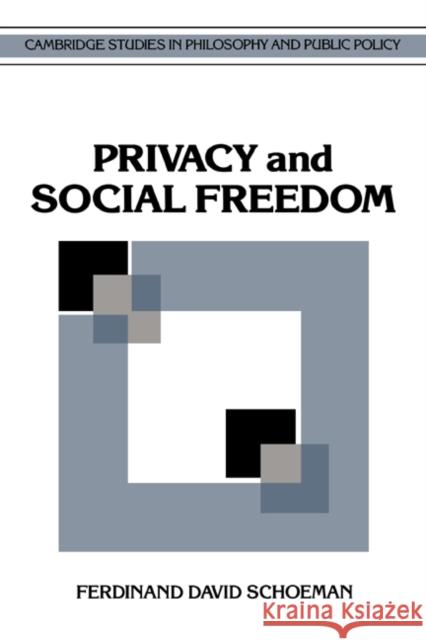 Privacy and Social Freedom Ferdinand David Schoeman Douglas MacLean 9780521415644