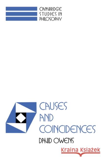 Causes and Coincidences David Owens 9780521416504
