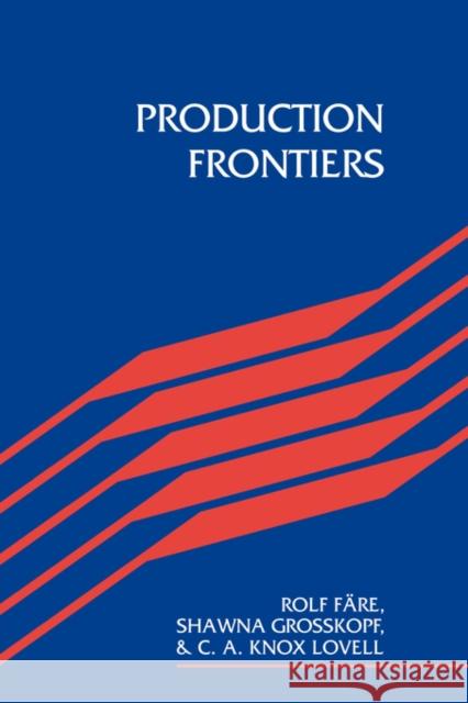 Production Frontiers Rolf Fare Shawna Grosskopf C. a. Knox Lovell 9780521420334 Cambridge University Press