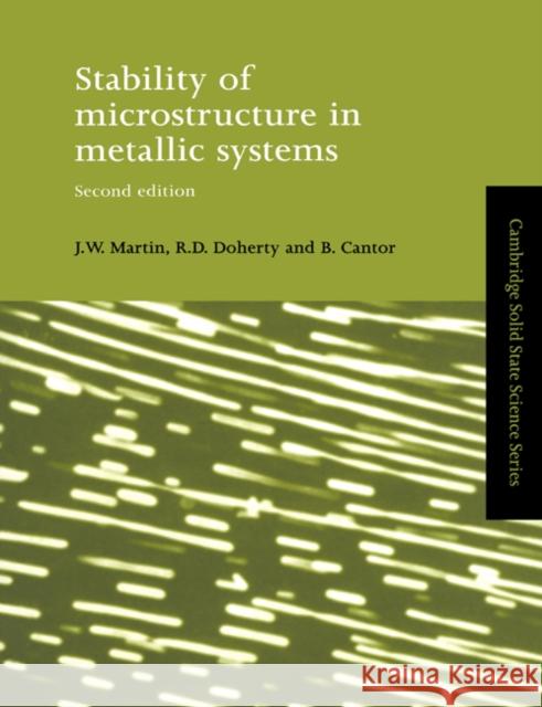 Stability of Microstructure in Metallic Systems J. W. Martin Martin                                   R. D. Doherty 9780521423168 Cambridge University Press
