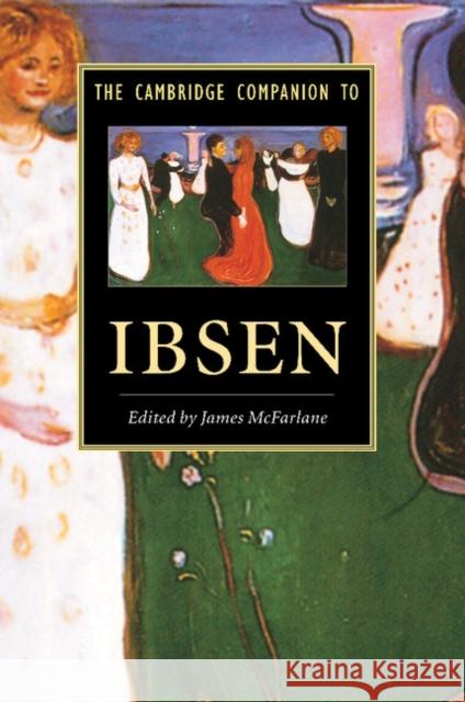 The Cambridge Companion to Ibsen James Walter McFarlane 9780521423212
