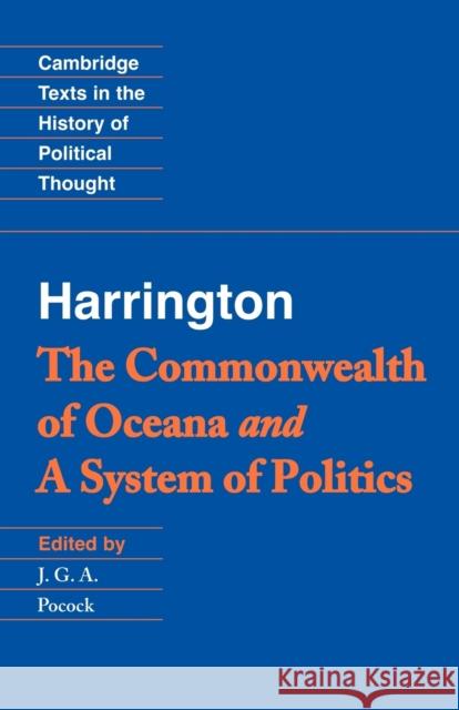 Harrington: 'The Commonwealth of Oceana' and 'a System of Politics' Harrington, James 9780521423298