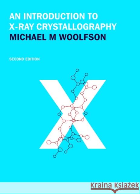 An Introduction to X-Ray Crystallography Woolfson, Michael M. 9780521423595 Cambridge University Press
