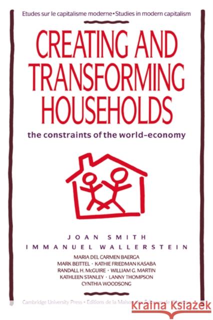 Creating and Transforming Households: The Constraints of the World-Economy Smith, Joan 9780521427135 Cambridge University Press