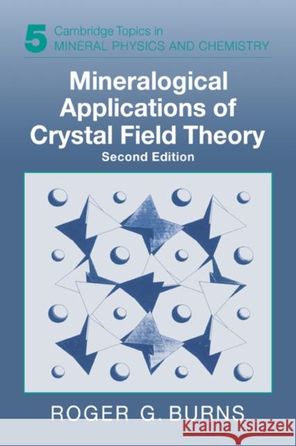 Mineralogical Applications of Crystal Field Theory Roger G. Burns Andrew Putnis Robert C. Liebermann 9780521430777 Cambridge University Press