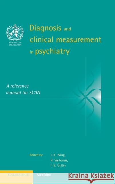 Diagnosis and Clinical Measurement in Psychiatry Wing, J. K. 9780521434775 Cambridge University Press