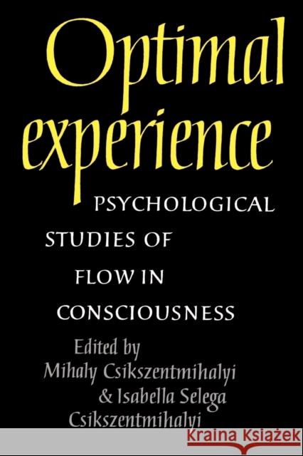 Optimal Experience: Psychological Studies of Flow in Consciousness Csikszentmihalyi, Mihaly 9780521438094