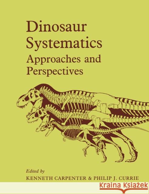 Dinosaur Systematics: Approaches and Perspectives Carpenter, Kenneth 9780521438100 Cambridge University Press