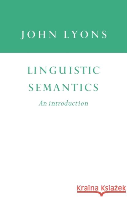 Linguistic Semantics: An Introduction Lyons, John 9780521438773 Cambridge University Press
