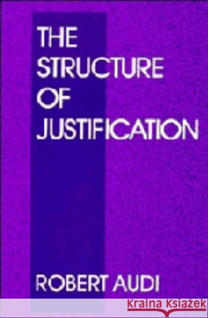 The Structure of Justification Robert Audi 9780521440646 Cambridge University Press