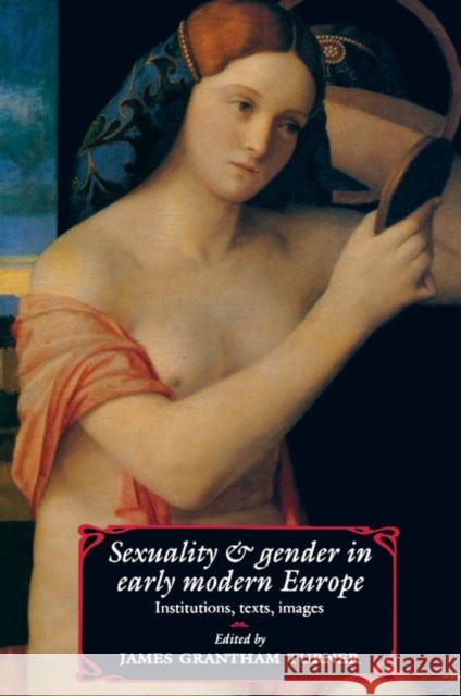 Sexuality and Gender in Early Modern Europe: Institutions, Texts, Images Turner, James Grantham 9780521446051 Cambridge University Press