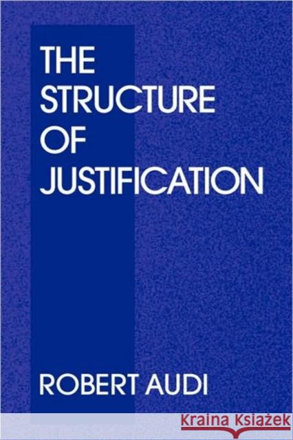The Structure of Justification Robert Audi 9780521446129 Cambridge University Press