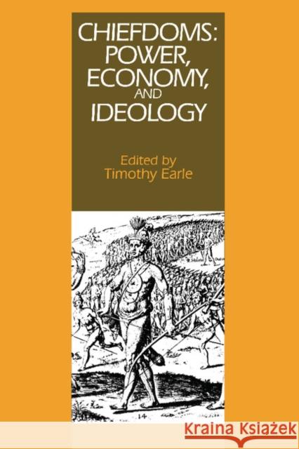 Chiefdoms: Power, Economy, and Ideology Earle, Timothy K. 9780521448963 Cambridge University Press