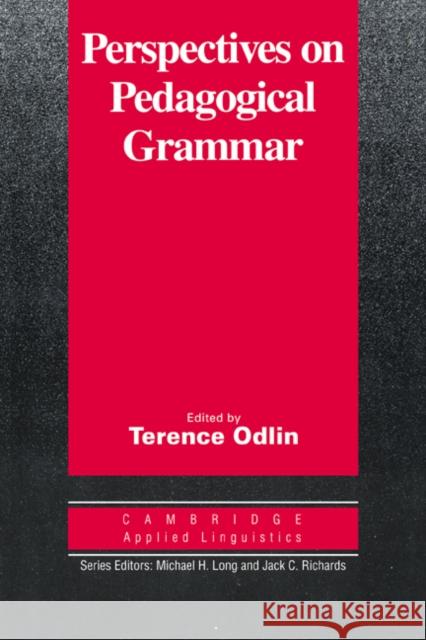 Perspectives on Pedagogical Grammar Terence Odlin Michael H. Long Jack C. Richards 9780521449908 Cambridge University Press