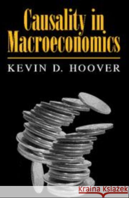 Causality in Macroeconomics Kevin D. Hoover 9780521452175 Cambridge University Press