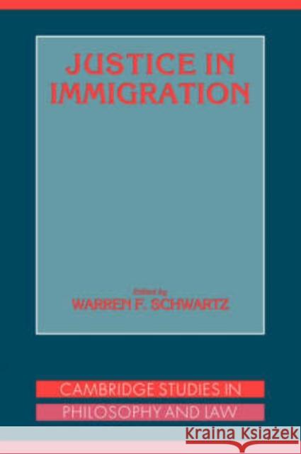 Justice in Immigration Warren A. Schwartz Gerald Postema Jules L. Coleman 9780521452885