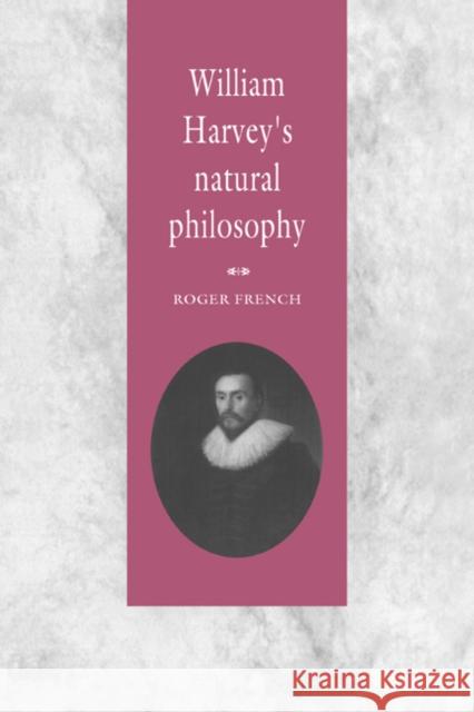William Harvey's Natural Philosophy Roger French R. K. French 9780521455350