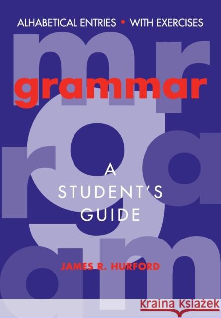 Grammar: A Student's Guide Hurford, James R. 9780521456272