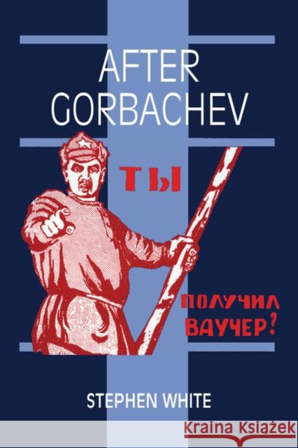 After Gorbachev Stephen White 9780521458962 Cambridge University Press