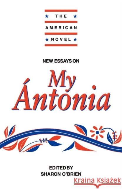 New Essays on My Ántonia O'Brien, Sharon 9780521459051 Cambridge University Press