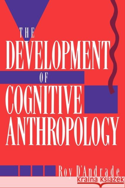 The Development of Cognitive Anthropology Roy D'Andrade 9780521459761 Cambridge University Press