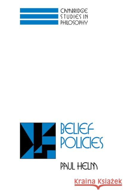 Belief Policies Paul Helm 9780521460286 CAMBRIDGE UNIVERSITY PRESS