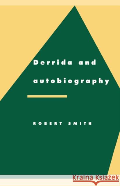 Derrida and Autobiography Robert Smith Anthony Cascardi Richard Macksey 9780521465816