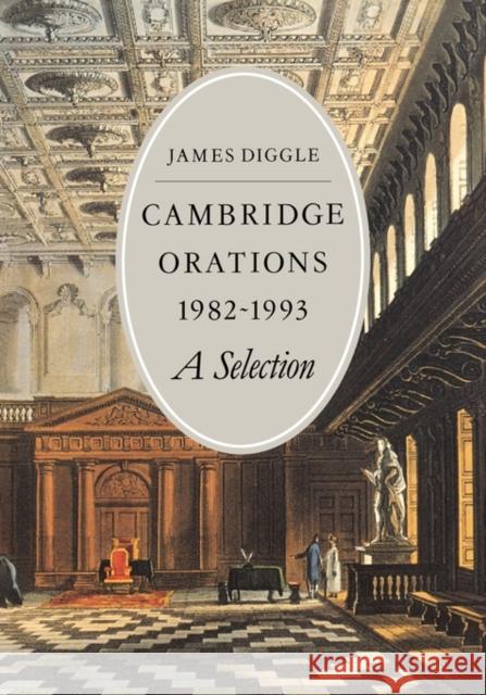 Cambridge Orations 1982-1993: A Selection Diggle, James 9780521466189