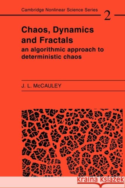 Chaos, Dynamics, and Fractals: An Algorithmic Approach to Deterministic Chaos McCauley, Joseph L. 9780521467476 Cambridge University Press
