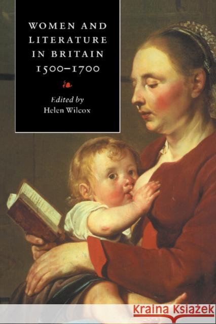 Women and Literature in Britain, 1500-1700 Helen Wilcox 9780521467773