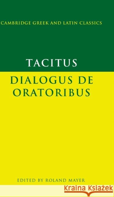 Tacitus: Dialogus de Oratoribus Tacitus 9780521470407 CAMBRIDGE UNIVERSITY PRESS