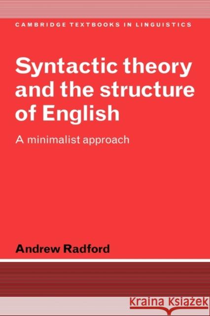 Syntactic Theory and the Structure of English: A Minimalist Approach Radford, Andrew 9780521471251 Cambridge University Press