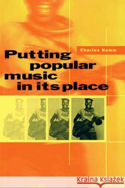 Putting Popular Music in Its Place Hamm, Charles 9780521471985 Cambridge University Press