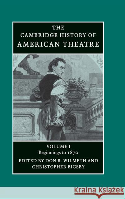 The Cambridge History of American Theatre Don B. Wilmeth C. W. E. Bigsby 9780521472043 Cambridge University Press