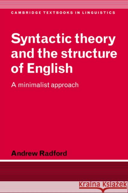 Syntactic Theory and the Structure of English: A Minimalist Approach Radford, Andrew 9780521477079 Cambridge University Press