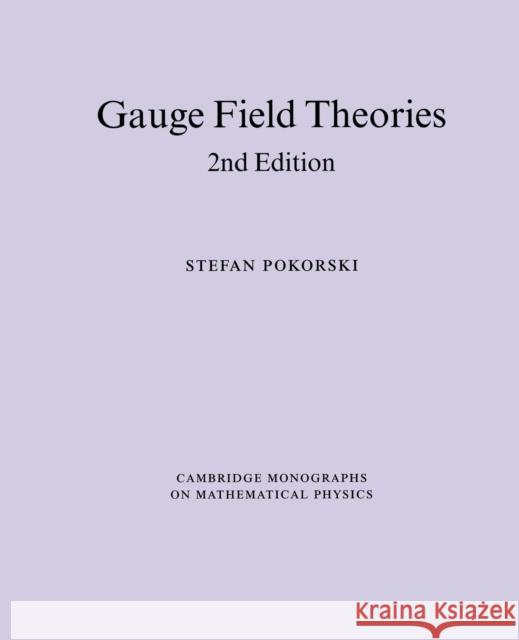 Gauge Field Theories Stefan Pokorski Peter Landshoff D. R. Nelson 9780521478168
